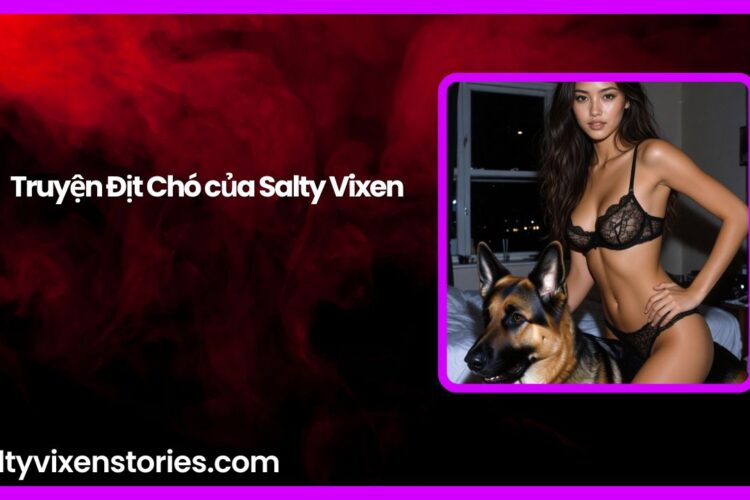 Truyen Dit Cho cua Salty Vixen