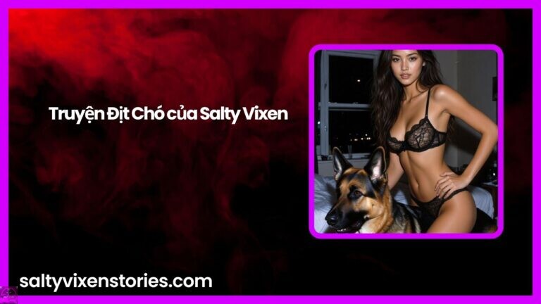 Truyện Địt Chó của Salty Vixen