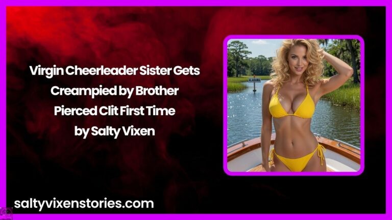 Virgin Cheerleader Sister Gets Creampied by Brother – Pierced Clit First Time