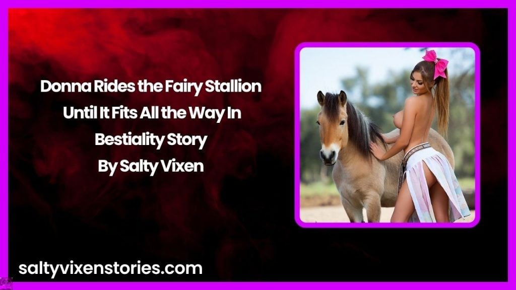 Donna Rides the Fairy Stallion Until It Fits All the Way In-Bestiality Story