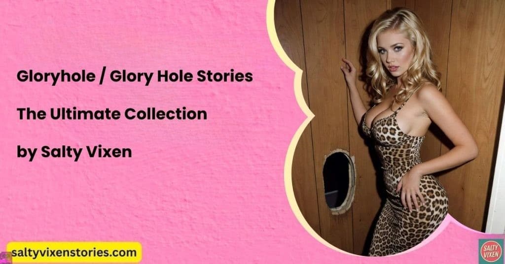 Gloryhole / Glory Hole Stories