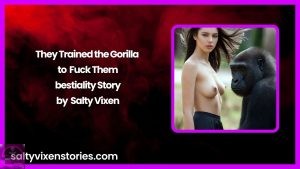 They Trained the Gorilla to Fuck Them-bestiality Story