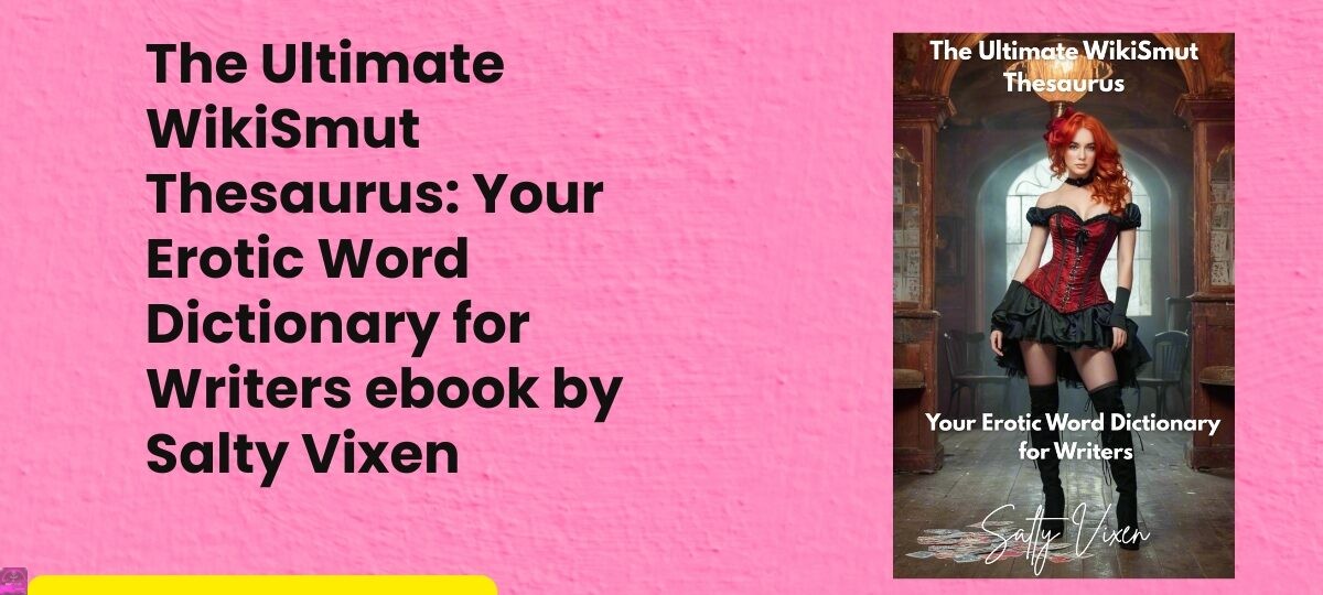 The Ultimate WikiSmut ThesaurusYour Erotic Word Dictionary for Writers ebook by Salty Vixen cover