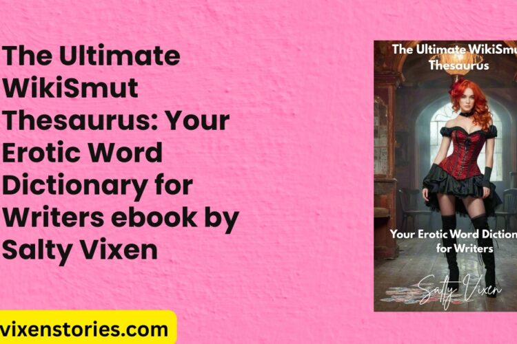 The Ultimate WikiSmut ThesaurusYour Erotic Word Dictionary for Writers ebook by Salty Vixen cover